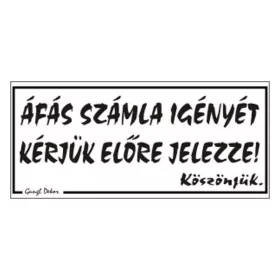   GUNGL DEKOR Piktogram Áfás számla igényét kérjük előre jelezze! fehér