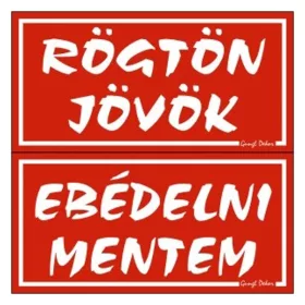   GUNGL DEKOR Piktogram Rögtön jövök-ebédelni mentem (kétold. tábla) piros